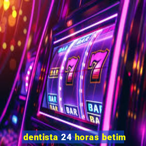 dentista 24 horas betim